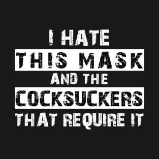 I Hate This Mask Funny Face Mask T-Shirt