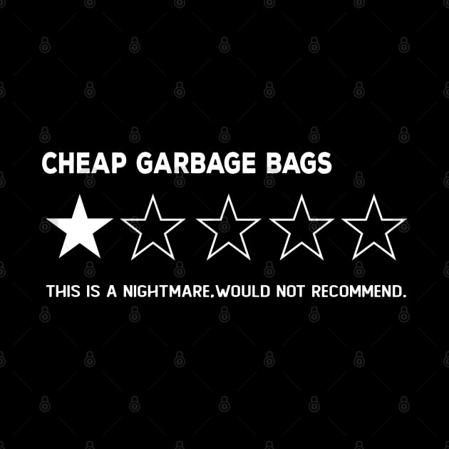 Cheap garbage bags , One Star, this is  a Nightmare, Would Not Recommend Sarcastic Review gift by NIKA13