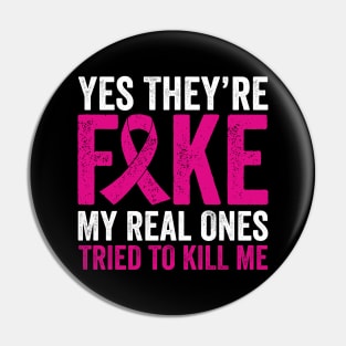 Yes They're Fake My Real Ones Tried To Kill Me Pin