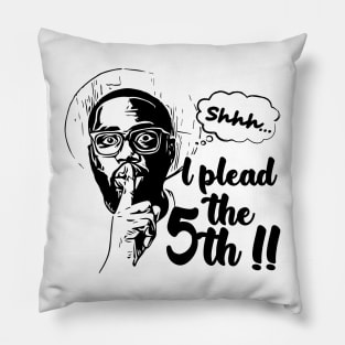 Plead the 5th Pillow