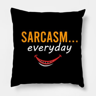 Sarcasm... everyday Pillow