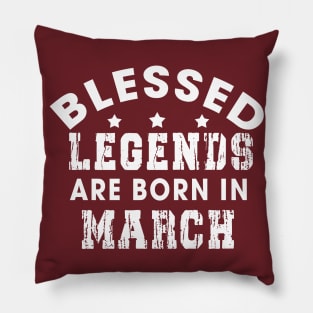 Blessed Legends Are Born In March Funny Christian Birthday Pillow