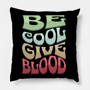 Be Cool Give Blood Pillow