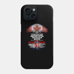 Canadian Grown With Croatian Roots - Gift for Croatian With Roots From Croatia Phone Case