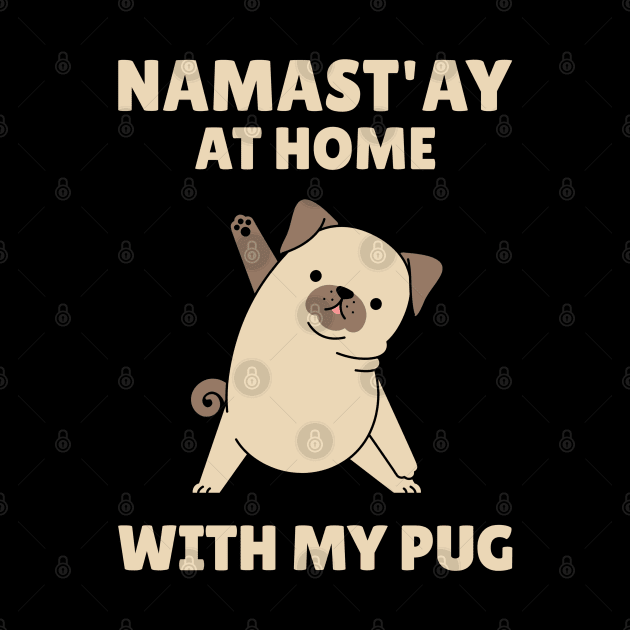 Namast’ay at home with my Pug by soondoock