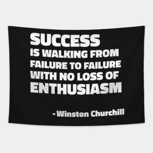 Success is walking from failure to failure with no loss of enthusiasm - Winston Churchill quote Tapestry