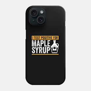 Sap Maple Tree Tapg I Test Positive For Maple Syrup Phone Case