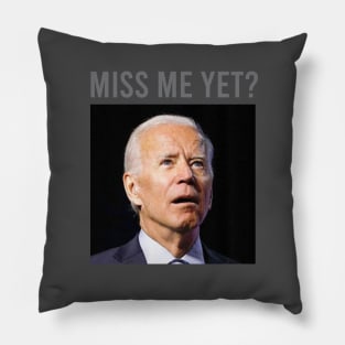 Biden Miss Me Yet Pillow