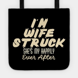 I'm Wife Struck. She's My Happily Ever After Tote
