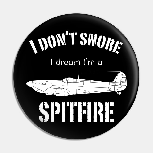 I don't snore I dream I'm a Spitfire Pin by BearCaveDesigns