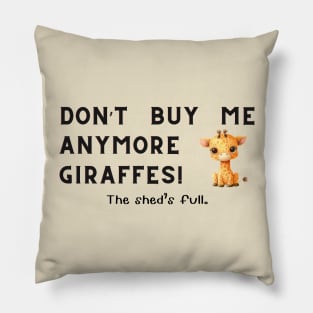 Don't buy me anymore Giraffes! Pillow