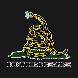 Dont Come Near Me T-Shirt