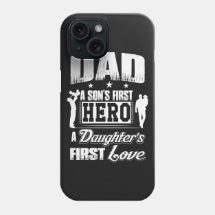 Dad First Hero, First Love Phone Case