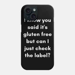 I know you said it's gluten free but can I just check the label? Phone Case