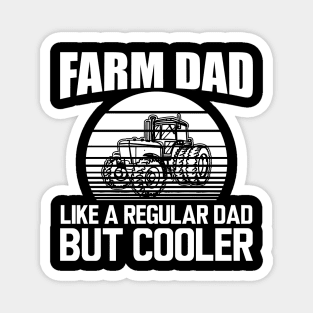 Farm Dad like a regular dad but cooler w Magnet