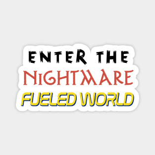 Enter The Nightmare Fueled World Magnet