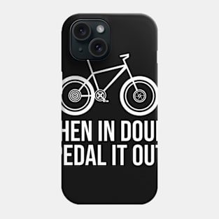 When in boubt pedal it out Phone Case