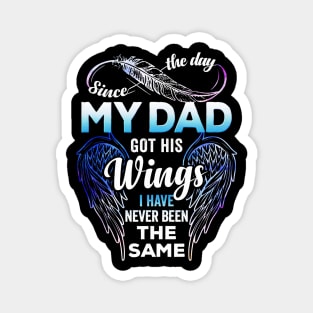 Since The Day My Dad Got His Wings I Have Never Been The Same Magnet