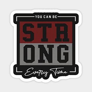 YOU CAN BE STRONG EVERY TIME GIFTS Magnet