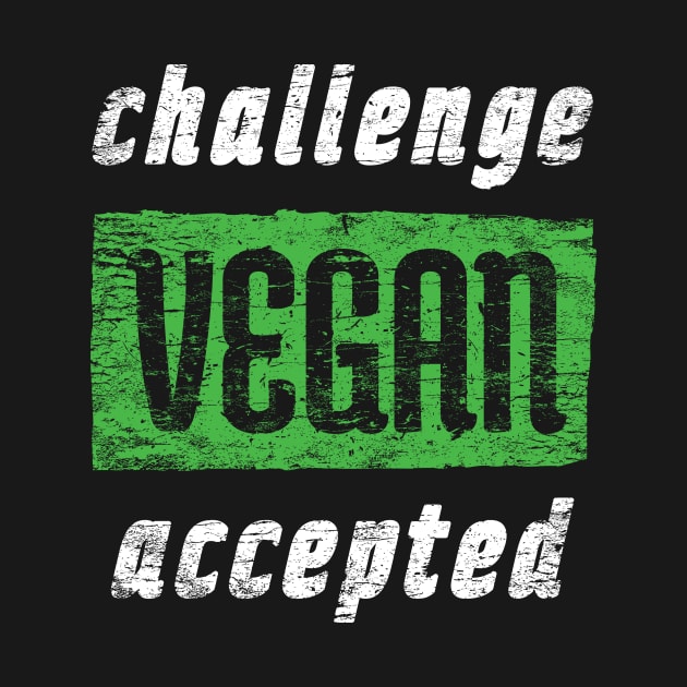 Vegan Challenge Accepted - Distressed Artwork by loltshirts