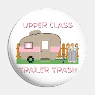 Upper class trailer trash Pin