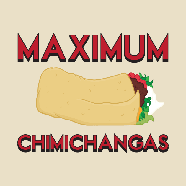 Maximum Chimichangas by Woah_Jonny