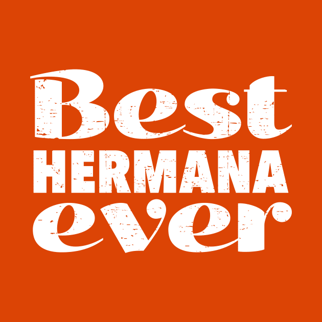 Best hermana ever - best sister ever - white design by verde