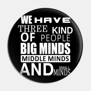 We Have three kinds of people big minds middle minds and small minds Pin