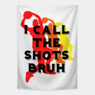 I call the shots bruh Tapestry