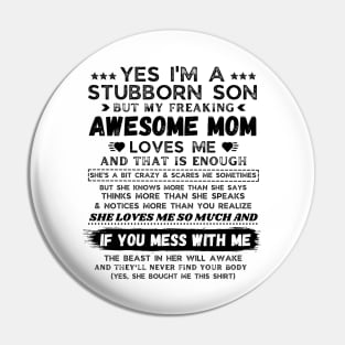 I'm A Stubborn Son But My Freaking Awesome Mom Loves Me Pin