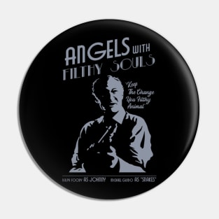 Angels With Filthy Souls Pin