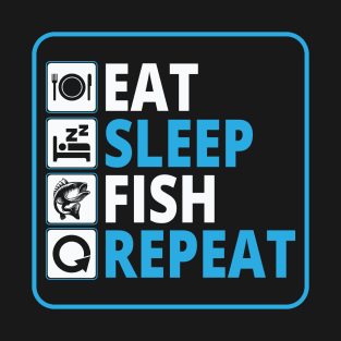 eat sleep fish repeat T-Shirt