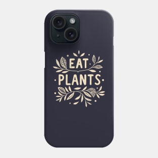 Eat Plants, Go Vegan, Minimalist Vintage Design Phone Case