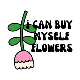 Can Buy Myself Flowers T-Shirt