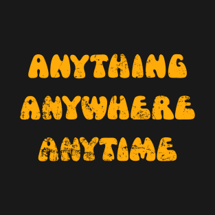 The Goodies - Anything, Anywhere, Anytime T-Shirt