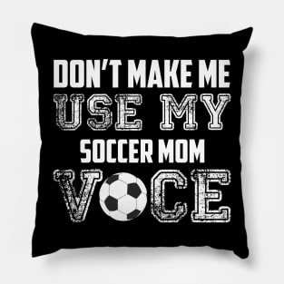 Don't make me use my soccer mom voice funny Pillow