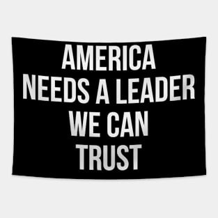 America Needs a Leader we can Trust Tapestry