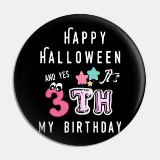 happy halloween and yes it's my 3th  birthday Pin