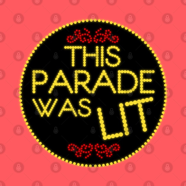 This Parade was LIT by PopCultureShirts