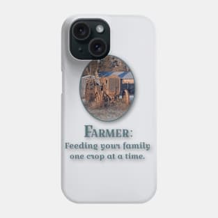 Farmer: Feeding your family one crop at a time. Phone Case