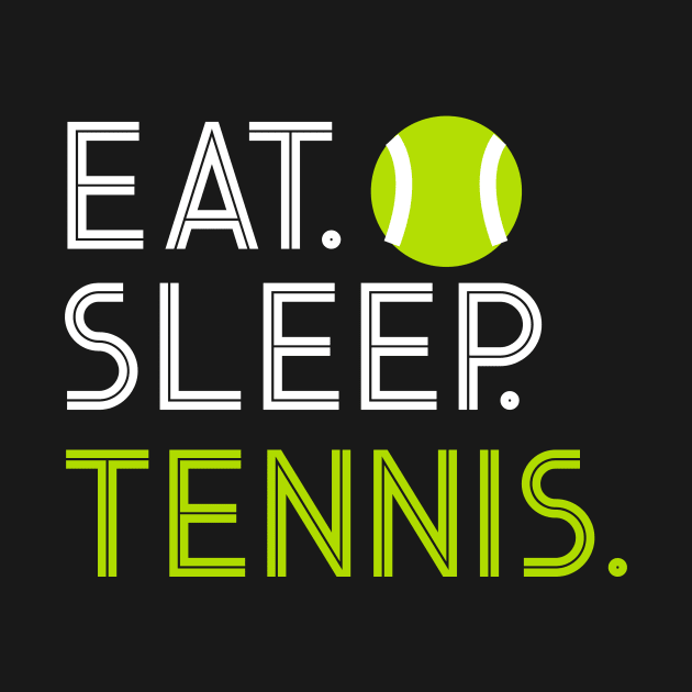 Eat sleep tennis by cypryanus