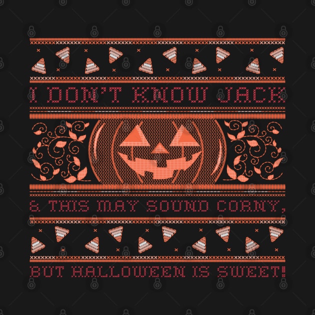 “Don’t Know Jack, & This May Sound Corny, But Halloween Is Sweet!” Candy Corn & Jack O’ Lantern Halloween Sweater Motif by Tickle Shark Designs