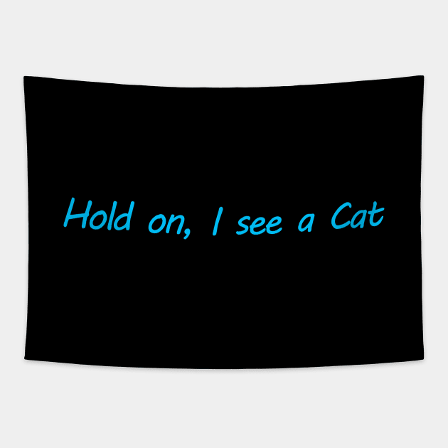 Hold on, I see a Cat Tapestry by CatsAreAmazing1