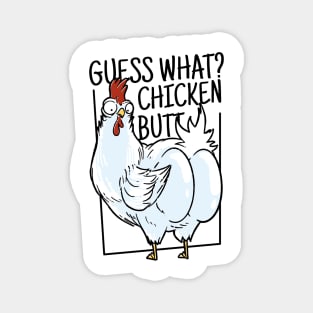 "Guess what? Chicken butt" a chicken showing it's butt cheeks funny sarcastic chicken art Magnet