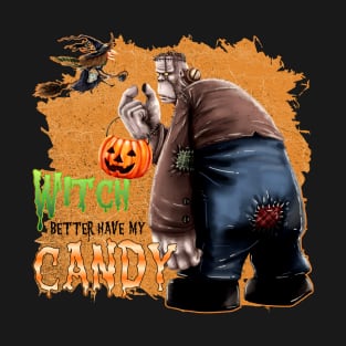 Witch better have my Candy T-Shirt