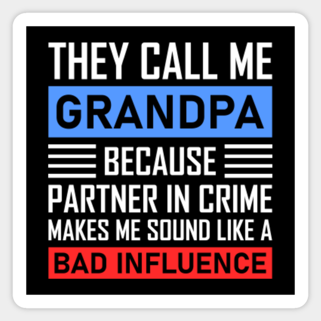 Download They Call Me Grandpa Funny Grandpa Quote Fathers Day Gift Funny Grandpa Sticker Teepublic