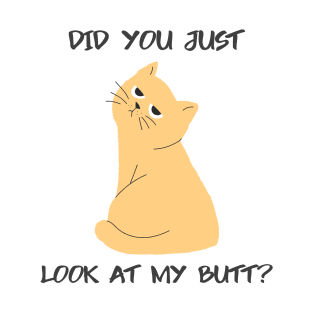 Did You Look At My Butt Cat T-Shirt