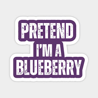 Pretend I'm A Blueberry, Blueberry Magnet