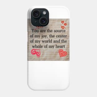 U r the source of my joy,centre of my world and the whole of my heart Phone Case