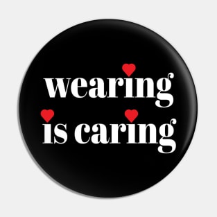 Wearing Is Caring Face Mask Message (Solid White Letters) Pin